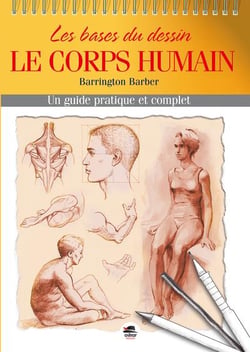 Les bases du dessin : le corps humain - un guide pratique et complet