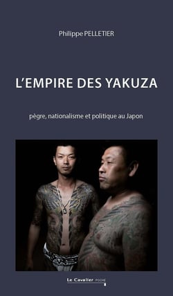 L'empire des yakuza : Pègre, nationalisme et politique au Japon