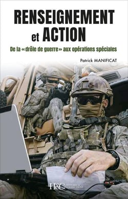 Renseignement et action - l'histoire du renseignement de 1940 à nos jours