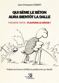 Qui sème le béton aura bientôt la dalle Tome 1 : plantons le décor !