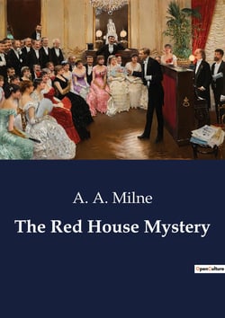 The Red House Mystery : A Classic Whodunit in the English Countryside