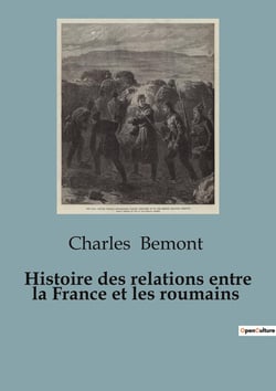 Histoire des relations entre la France et les roumains : Une exploration historique des interactions franco-roumaines à travers les siècles