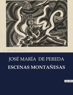 ESCENAS MONTAÑESAS : Un viaje por las costumbres y paisajes de la Cantabria rural
