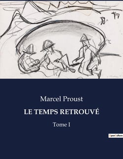 LE TEMPS RETROUVÉ : Exploration des souvenirs et des relations dans "Le Temps Retrouvé"