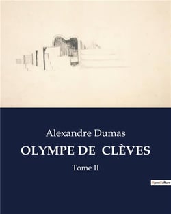 OLYMPE DE  CLÈVES : Les intrigues d'une femme dans la cour de France