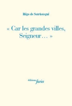 "Car les grandes villes, Seigneur..."
