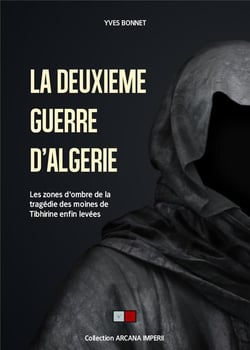 La deuxième guerre d'Algérie - les zones d'ombre de la tragédie des moines de Tibhirine enfin levées