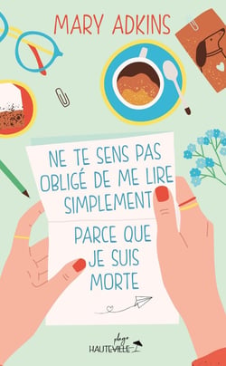 Ne te sens pas obligée de me lire simplement parce que je suis morte