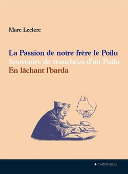 Passion de notre frère le Poilu - souvenirs de tranchées d'un Poilu