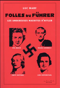 Folles du fuhrer - les amoureuses maudites d'hitler