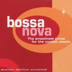 Bossa Nova (The Smoothest Tunes For The Coolest People)