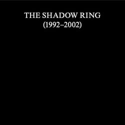 The Shadow Ring (1992-2002) - Coffret