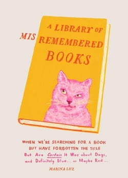 A library of misremembered books : when we''re searching for a book but have forgotten the title