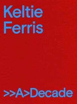 Keltie ferris : a decade