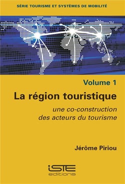 La région touristique - une co-construction des acteurs du tourisme