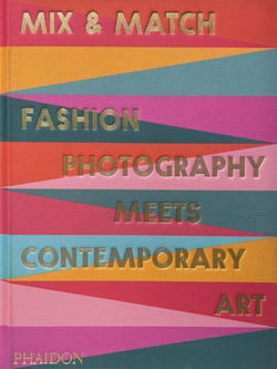 Mix & Match: Fashion Photography Meets Contemporary Art