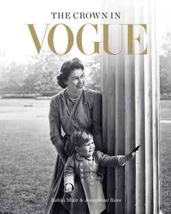THE CROWN IN VOGUE - VOGUE S SPECIAL ROYAL SALUTE TO QUEEN ELIZABETH II HOUSE OF WINDSOR