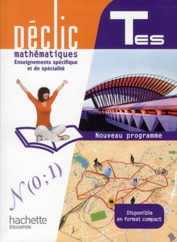 Déclic - mathématiques - terminales es - enseignement spécifique et spécialité - livre de l'élève (édition 2012)