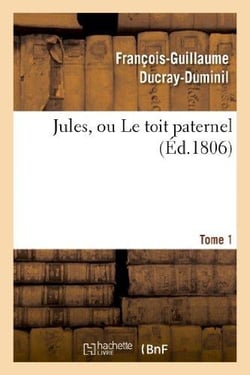 Jules, ou le toit paternel. tome 1