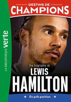 Destins de champions Tome 27 : Une biographie de Lewis Hamilton