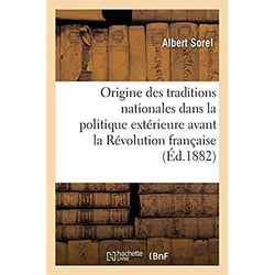 De l'origine des traditions nationales dans la politique extérieure avant la Révolution française