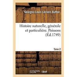 Histoire naturelle, générale et particuliére. Poissons. Tome 2