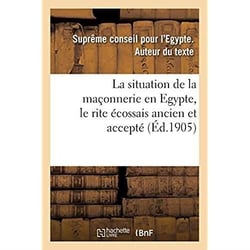 La situation de la maçonnerie en Egypte, le rite écossais ancien et accepté