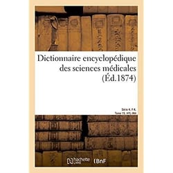 Dictionnaire encyclopedique des sciences medicales. serie 4. f-k. tome 15. hyl-inh
