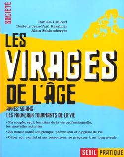 Les virages de l'age. apres 50 ans : les nouveaux tournants de la vie