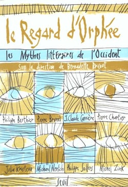 Le Regard d'Orphée. Les mythes littéraires de l'Occident