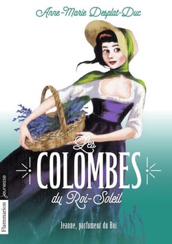 Les colombes du Roi-Soleil Tome 11 - Jeanne, parfumeur du roi