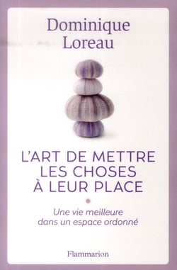 L'art de mettre les choses à leur place - une vie meilleure dans un espace ordonné