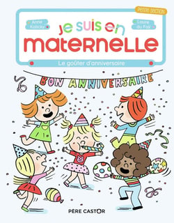 Je suis en maternelle Tome 5 : le goûter d'anniversaire