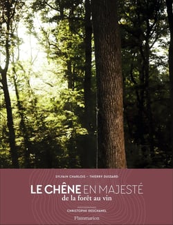 Le chêne en majesté - de la forêt au vin