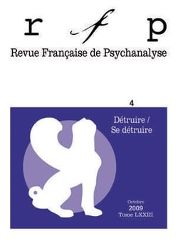 Revue française de psychanalyse n.73/4 : détruire / se détruire