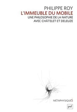 L'immeuble du mobile - une philosophie de la nature avec Châtelet et Deleuze