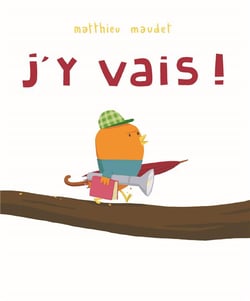 J'y vais!