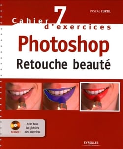 Cahier d'exercices Tome 7 - Photoshop - retouche beauté