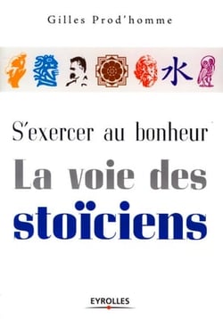 S'exercer au bonheur, la voie des stoïciens