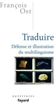 Traduire - défense et illustration du multilinguisme