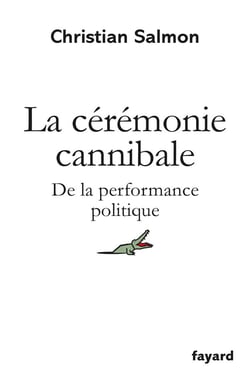 La cérémonie cannibale - de la performance politique