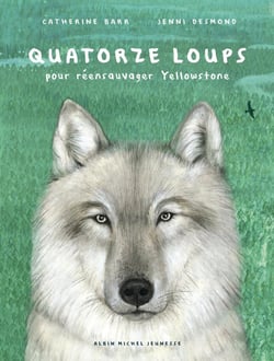 Quatorze loups - pour réensauvager Yellowstone