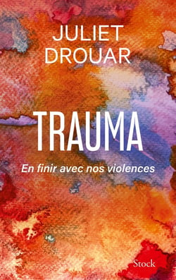 Trauma : En finir avec nos violences