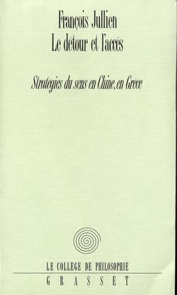 Le détour et l'accès - stratégie du sens en Chine, en Grèce