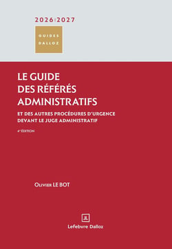 Le guide des référés administratifs : Et des autres procédures d'urgence devant le juge administratif (édition 2026/2027)