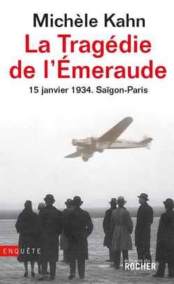 La Tragédie de l'Emeraude - 15 janvier 1934 : Saïgon - Paris