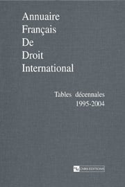 Annuaire francais de droit international-tables decennales 1995-2004