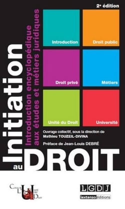 Initiation au droit - introduction encyclopédique aux études et métiers juridiques (2e édition)