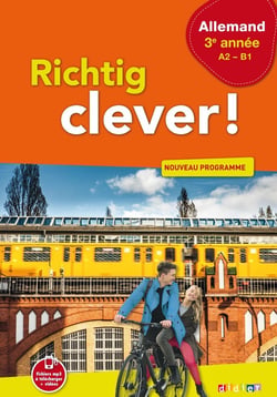 RICHTIG CLEVER ! : allemand - 3e année A2-B1