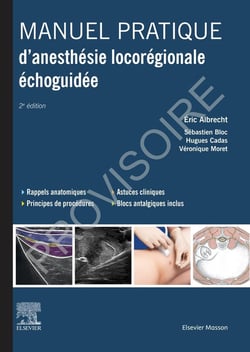 Manuel pratique d'anesthésie locorégionale échoguidée (2e édition)
